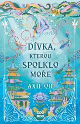 Dívka, kterou spolklo moře - Axie Oh - Young Adult Dívka, kterou spolklo moře