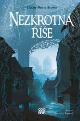 Nezkrotná říše - Stacey Marie Brown - Young Adult Nezkrotná říše