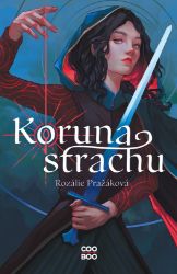 Koruna strachu - Rozálie Pražáková - Young Adult Koruna strachu