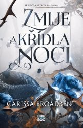 Zmije a křídla noci - Carissa Broadbent - Young Adult Zmije a křídla noci