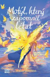 Motýl, který zapomněl létat - Vanessa Vernerová - Young Adult Motýl, který zapomněl létat
