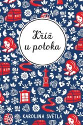 Kříž u potoka - Karolina Světlá - Česká a slovenská beletrie Kříž u potoka
