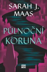 Skleněný trůn 2 - Půlnoční koruna - Sarah J. Maas - Young Adult Půlnoční koruna