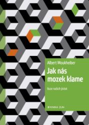 Jak nás mozek klame - Albert Moukheiber - Psychologie Jak nás mozek klame