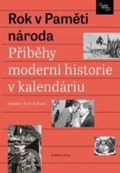 Rok v Paměti národa - Post Bellum (Pamět národa z.s.),Irena Tatíčková,Mikuláš Kroupa,Barbora Šťastná,Ondřej Nezbeda,Kristýna Himmerová,Petra Verzichová,Michal Šmíd,Vilém Faltýnek,Marie Janoušková,Jan Horejš - Literatura faktu Rok v Paměti národa