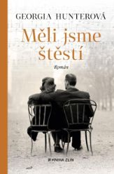 Měli jsme štěstí - Georgia Hunter - Životopisné romány Měli jsme štěstí