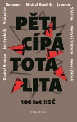 Pěticípá totalita - Michal Stehlík,Vitězslav Sommer,Matyáš Viktora,Jan Rychlík,Adéla Gjuričová,Pavel Žáček,Jaromír Štětina,Daniel Kroupa - Dějiny českého národa Pěticípá totalita