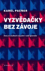 Vyzvědačky bez závoje - Karel Pacner - Literatura faktu Vyzvědačky bez závoje