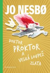 Doktor Proktor a velká loupež zlata (4) - Jo Nesbo - Vtipné knihy pro děti Doktor Proktor a velká loupež zlata (4)