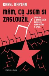 Mám, co jsem si zasloužil - Karel Kaplan - Literatura faktu Mám, co jsem si zasloužil