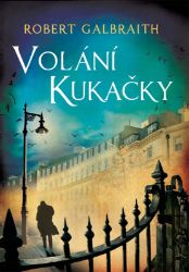 Volání Kukačky - J. K. Rowling,Robert Galbraith - Světové detektivky Volání Kukačky