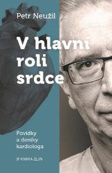 V hlavní roli srdce - Povídky a deník kardiologa V hlavní roli srdce - Povídky a deník kardiologa