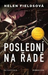 Poslední na řadě - Helen Fields - Thrillery Poslední na řadě