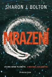 Mrazení - Sharon J. Bolton - Thrillery Mrazení