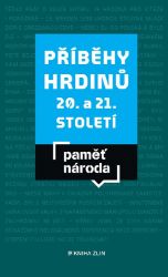 Příběhy hrdinů 20. a 21. století - Česká a československá scéna Příběhy hrdinů 20. a 21. století