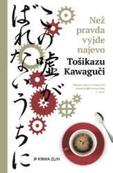 Než pravda vyjde najevo - Toshikazu Kawaguchi - Romány Než pravda vyjde najevo