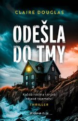 Odešla do tmy - Claire Douglas - Světové detektivky Odešla do tmy