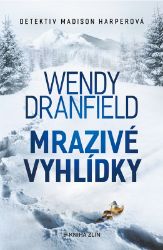 Mrazivé vyhlídky - Wendy Dranfield - Thrillery Mrazivé vyhlídky