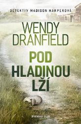 Pod hladinou lží - Wendy Dranfield - Thrillery Pod hladinou lží