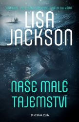 Naše malé tajemství - Lisa Jackson - Thrillery Naše malé tajemství