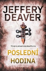 Poslední hodina - Jeffery Deaver - Thrillery Poslední hodina