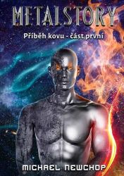 Metalstory - Příběh kovu 1 - Michael Newchop - Fantasy, sci-fi Metalstory - Příběh kovu 1