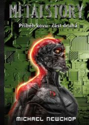 Metalstory - Příběh kovu 2 - Michael Newchop - Fantasy, sci-fi Metalstory část druhá