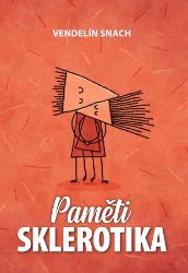 Paměti sklerotika - Vendelín Snach - Česká a slovenská beletrie Paměti sklerotika
