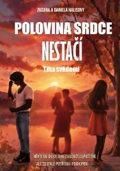 Polovina srdce nestačí - Tíha svědomí - Daniela Halisová,Zuzana Halisová - Knihy Polovina srdce nestačí - Tíha svědomí