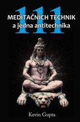 111 Meditačních technik a jedna antitechnika - Kevin Gupta - Esoterika a duchovno 111 Meditačních technik a jedna antitechnika