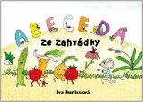 Abeceda ze zahrádky - Iva Burianová - Populárně naučná literatura pro děti Abeceda ze zahrádky