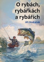 O rybách, rybářkách a rybářích - Beletrie pro děti a mládež O rybách, rybářkách a rybářích