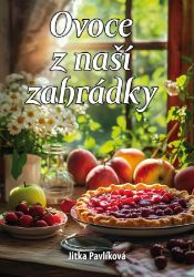 Ovoce z naší zahrádky - Kuchařky a nápoje Ovoce z naší zahrádky