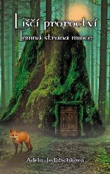 Liščí proroctví - Temná strana mince - Adéla Jedlitschková - Fantasy Liščí proroctví - Temná strana mince