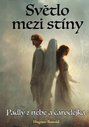 Světlo mezi Stíny - Padlý z nebe a čarodějka Světlo mezi Stíny - Padlý z nebe a čarodějka
