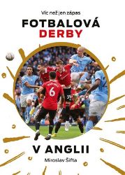 Fotbalová derby v Anglii : Víc než jen zápas Fotbalová derby v Anglii : Víc než jen zápas
