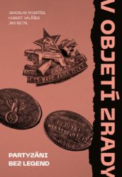 V objetí zrady - Partyzáni bez legend V objetí zrady - Partyzáni bez legend