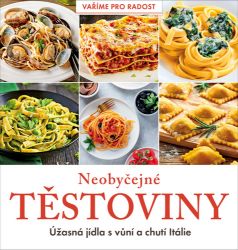 Neobyčejné těstoviny - Úžasná jídla s vůní a chutí Itálie - Karla Pelikánová,kolektiv autorů - Kuchařky a nápoje Neobyčejné těstoviny - Úžasná jídla s vůní a chutí Itálie
