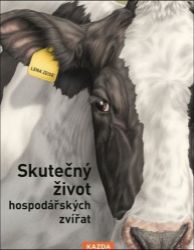 Skutečný život hospodářských zvířat - O životě hospodářských zvířat bez cenzury - Lena Zeise - Knihy o zvířatech pro děti Skutečný život hospodářských zvířat - O životě hospodářských zvířat bez cenzury