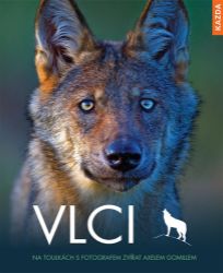 Vlci - Na toulkách s fotografem zvířat Axelem Gomillem Vlci - Na toulkách s fotografem zvířat Axelem Gomillem