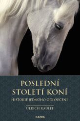 Poslední století koní - Historie jednoho odloučení Poslední století koní - Historie jednoho odloučení