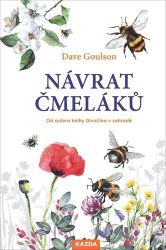 Návrat čmeláků - O životě, poslání a důležitosti čmeláků - Dave Goulson - Zvířata Návrat čmeláků - O životě, poslání a důležitosti čmeláků