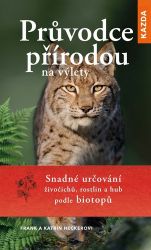 Průvodce přírodou na výlety - Snadné určování živočichů, rostlin a hub podle biotopů Průvodce přírodou na výlety - Snadné určování živočichů, rostlin a hub podle biotopů