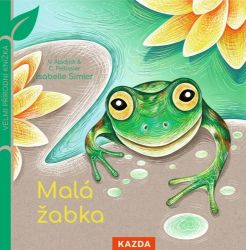 Malá žabka - Velmi přírodní knížka - Virginie Aladjidi,Caroline Pellissier - Dětské knihy o přírodě Malá žabka - Velmi přírodní knížka