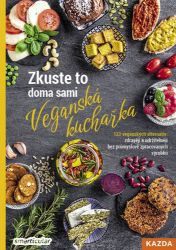 Zkuste to doma sami: Veganská kuchařka - 123 veganských alternativ: zdravěji a udržitelněj - kolektiv autorů - Vegetariánské, veganské kuchařky Zkuste to doma sami: Veganská kuchařka - 123 veganských alternativ: zdravěji a udržitelněji bez průmyslově zpracovaných výrobků
