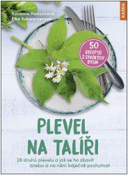 Plevel na talíři - 28 druhů plevelu a jak se ho zbavit anebo si na něm báječně pochutnat Plevel na talíři - 28 druhů plevelu a jak se ho zbavit anebo si na něm báječně pochutnat
