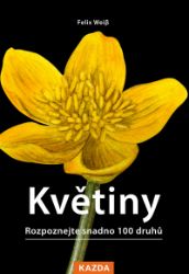 Květiny - Rozpoznejte snadno 100 druhů Květiny - Rozpoznejte snadno 100 druhů