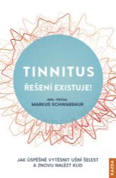 Tinnitus řešení existuje! - Jak úspěšně vytěsnit ušní šelest a znovu nalézt klid - Markus Schwabbaur - Psychologie Tinnitus řešení existuje! - Jak úspěšně vytěsnit ušní šelest a znovu nalézt klid