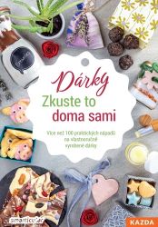 Dárky - Zkuste to doma sami - kolektiv autorů - Hobby Dárky - Zkuste to doma sami