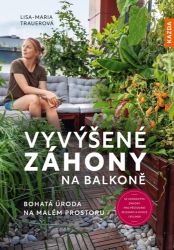 Vyvýšené záhony na balkoně - Bohatá úroda na malém prostoru - Lisa-Maria Trauer - Zahrada a pěstitelství Vyvýšené záhony na balkoně - Bohatá úroda na malém prostoru